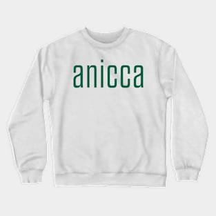 Anicca - Impermanence, Everything Changes (green) Crewneck Sweatshirt